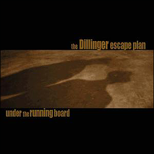 The Dillinger Escape Plan - Under the Running Board